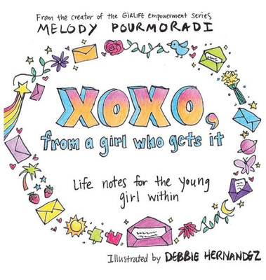 Xoxo, From A Girl Who Gets It : Life Notes For The Young Girl Within