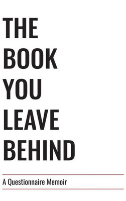 The Book You Leave Behind : A Questionnaire Memoir