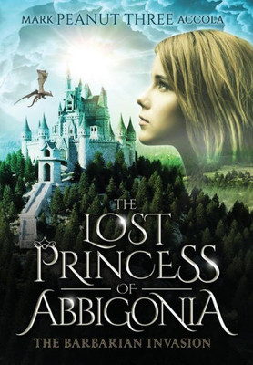 The Lost Princess Of Abbigonia : The Barbarian Invasion