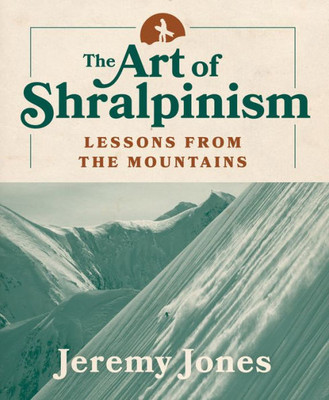 The Art Of Shralpinism : Lessons From The Mountains