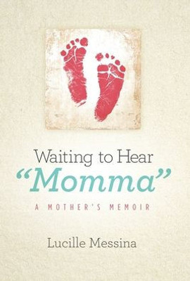 Waiting To Hear "Momma" : A Mother'S Memoir