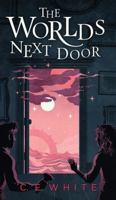 The Worlds Next Door : A Mysterious Old House. Another World. A Terrifying Enemy.