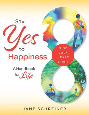Say Yes To Happiness : A Handbook For Life