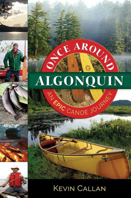 Once Around Algonquin : An Epic Canoe Journey