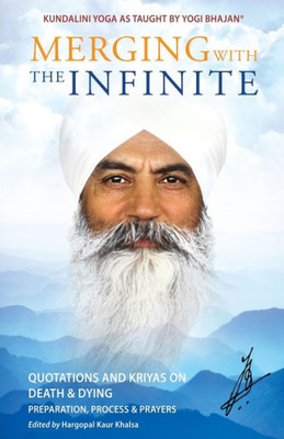 Merging With The Infinite : Quotations And Kriyas On Death And Dying
