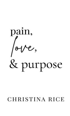 Pain, Love, And Purpose