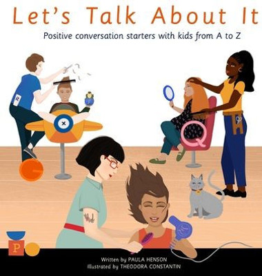 Let'S Talk About It : Positive Conversation Starters With Kids From A To Z