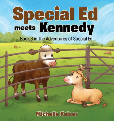 Special Ed Meets Kennedy : Book 3 In The Adventures Of Special Ed