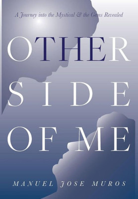 The Other Side Of Me : A Journey Into The Mystical & The Gems Revealed