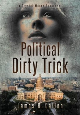 Political Dirty Trick : A Crystal Moore Suspense, Book #3
