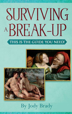 Surviving A Break-Up : This Is The Guide You Need!