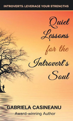Quiet Lessons For The Introvert'S Soul