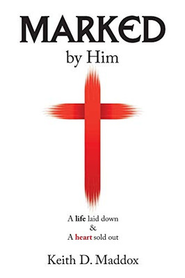 Marked by Him: A Life Laid Down & a Heart Sold Out - Paperback