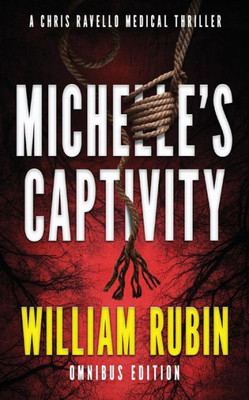 Michelle'S Captivity : A Chris Ravello Medical Thriller