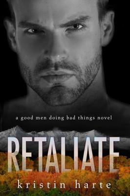 Retaliate : A Good Men Doing Bad Things Novel