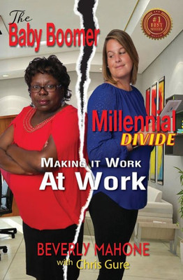 The Baby Boomer Millennial Divide : Making It Work At Work
