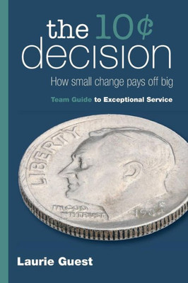 The 10[ Decision : How Small Change Pays Off Big