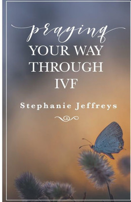 Praying Your Way Through Ivf