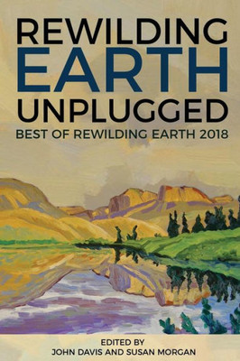 Rewilding Earth Unplugged : Best Of Rewilding Earth 2018