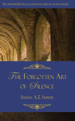 The Forgotten Art Of Silence