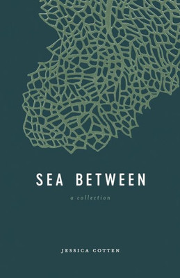 Sea Between : A Collection