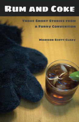 Rum And Coke : Three Short Stories From A Furry Convention