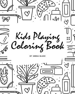 Kids Playing Coloring Book for Children (8x10 Coloring Book / Activity Book)