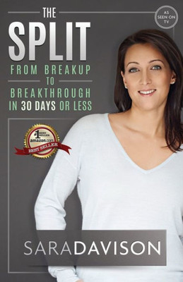 The Split : Breakup To Breakthrough In 30 Days Or Less