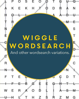 Wiggle Wordsearch : And Other Wordsearch Variations