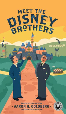 Meet The Disney Brothers : A Unique Biography About Walt Disney
