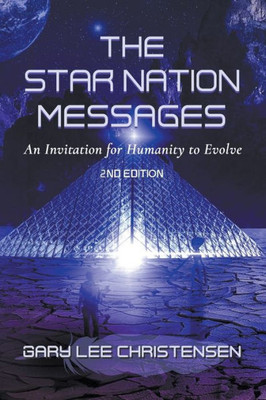 The Star Nation Messages : An Invitation For Humanity To Evolve