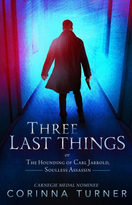 Three Last Things : Or A Day In The Life Of Carl Jarrold, Soulless Assassin