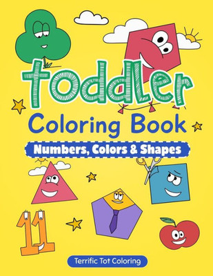Toddler Coloring Book : Early Learning Activity Book For Kids Ages 3-5: Numbers, Colors, Shapes