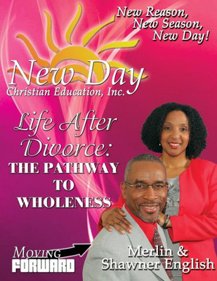 Life After Divorce : The Pathway To Wholeness