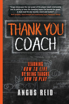 Thank You Coach : Learning How To Live, By Being Taught How To Play