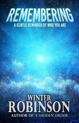 Remembering : A Gentle Reminder Of Who You Are