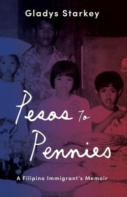 Pesos To Pennies : A Filipino Immigrant'S Memoir