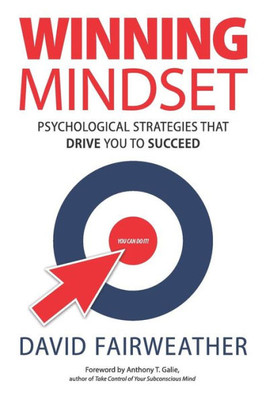 Winning Mindset : Psychological Strategies That Drive You To Succeed