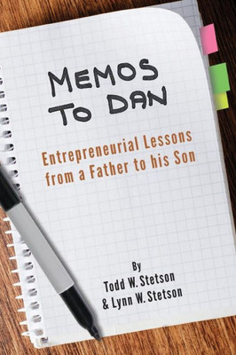 Memos To Dan : Entrepreneurial Lessons From A Father To His Son