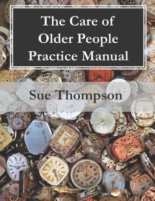 The Care Of Older People Practice Manual