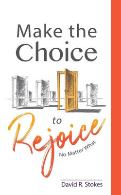 Make The Choice To Rejoice : No Matter What