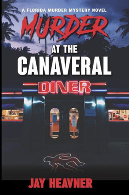 Murder At The Canaveral Diner : A Florida Murder Mystery Novel