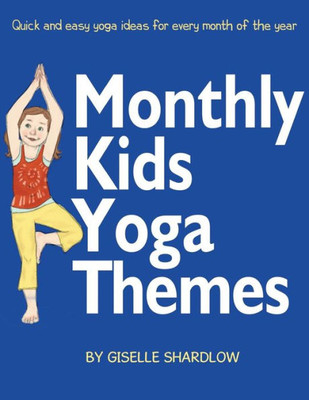 Monthly Kids Yoga Themes : Quick And Easy Yoga Ideas For Every Month Of The Year