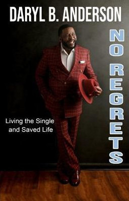 No Regrets : Living The Single And Saved Life
