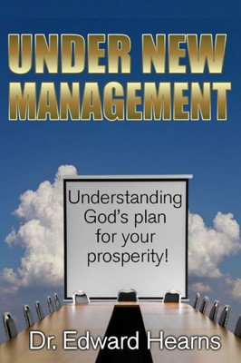 Under New Management : Understanding God'S Plan For Your Prosperity