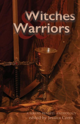 Witches & Warriors : A Sirens Benefit Anthology