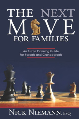The Next Move For Families : An Estate Planning Guide For Parents And Grandparents
