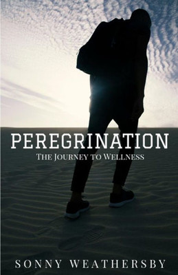 Peregrination : The Journey To Wellness