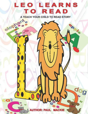 Leo Learns To Read : A Teach Your Child To Read Story