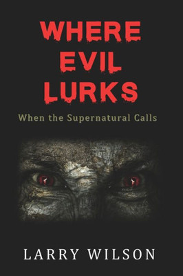 Where Evil Lurks : When The Supernatural Calls